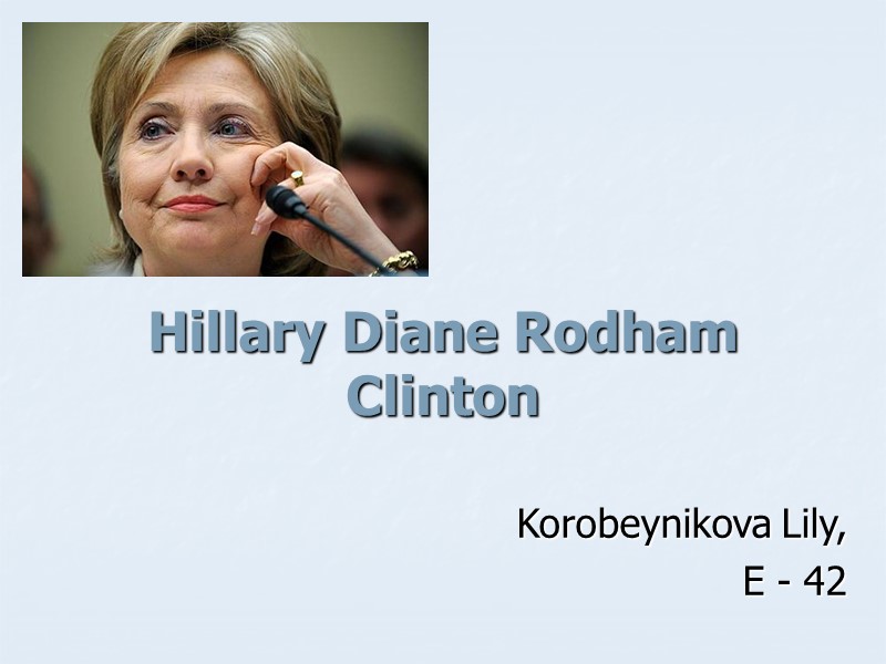 Hillary Diane Rodham Clinton  Korobeynikova Lily,  E - 42